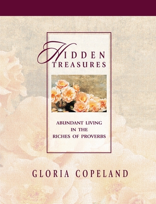 Hidden Treasures: Abundant Living in the Riches of Proverbs - Copeland, Gloria