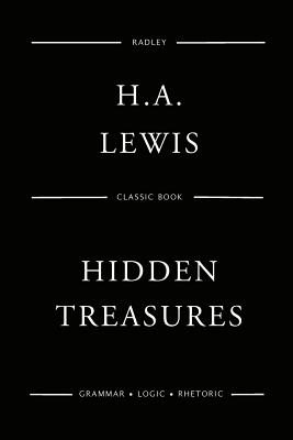Hidden Treasures; Or Why Some Succeed While Others Fail - Lewis, H a