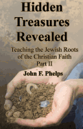 Hidden Treasures Revealed: Teaching the Jewish Roots of the Christian Faith Part 2