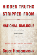 Hidden Truths Stripped from the National Dialogue: A Reference for Those Who Pursue a Role in U.S. Leadership