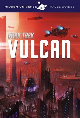 Hidden Universe Travel Guide - Star Trek: Vulcan - Ward, Dayton