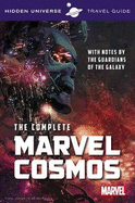 Hidden Universe Travel Guide - The Complete Marvel Cosmos: With Notes by the Guardians of the Galaxy