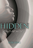 Hidden: Why I Did Not Fit