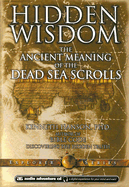 Hidden Wisdom: The Ancient Meaning of the Dead Sea Scrolls