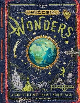 Hidden Wonders: A Guide to the Planet's Wildest, Weirdest Places - Maggi, Nicole