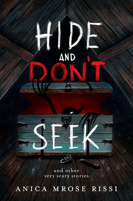 Hide and Don't Seek: And Other Very Scary Stories - Rissi, Anica Mrose