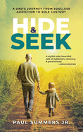 Hide and Seek: A Dad's Journey From Soulless Addiction to Sole Custody