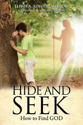 Hide and Seek - Adeoye, Elijah a, and Robertson, Jonathan (Editor)