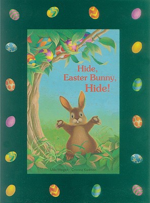 Hide Easter Bunny, Hide! - Weigelt, Udo