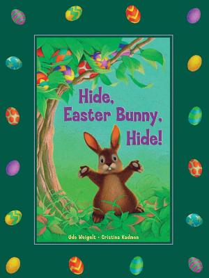 Hide, Easter Bunny, Hide! - Weigelt, Udo