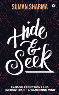 Hide & Seek: Random Reflections and Encounters of a Wandering Mind