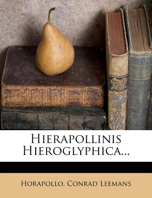 Hierapollinis Hieroglyphica... - Leemans, Conrad, and Horapollo (Creator)