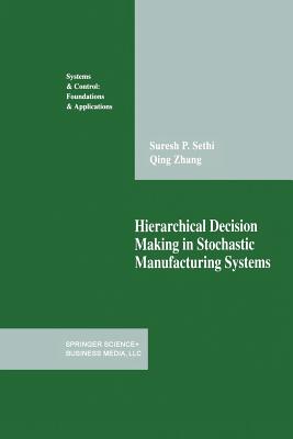 Hierarchical Decision Making in Stochastic Manufacturing Systems - Sethi, Suresh P., and Zhang, Qing