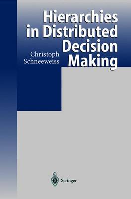 Hierarchies in Distributed Decision Making - Schneeweiss, Christoph A, and Schneeweiss, C