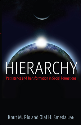 Hierarchy: Persistence and Transformation in Social Formations - Rio, Knut M. (Editor), and Smedal, Olaf H. (Editor)