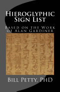 Hieroglyphic Sign List: Based on the Work of Alan Gardiner