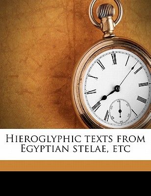 Hieroglyphic Texts from Egyptian Stelae, Etc Volume PT.1 - British Museum Dept of Egyptian Antiques (Creator)