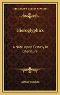 Hieroglyphics: A Note Upon Ecstasy in Literature