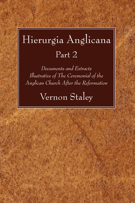 Hierurgia Anglicana, Part 2 - Staley, Vernon