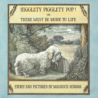 Higglety Pigglety Pop! or There Must Be More to Life - 