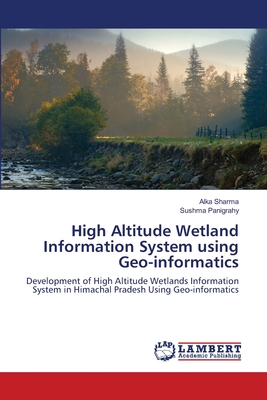 High Altitude Wetland Information System using Geo-informatics - Sharma, Alka, and Panigrahy, Sushma