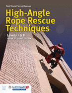 High-Angle Rope Rescue Techniques: Levels I & II: Levels I & II