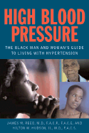 High Blood Pressure: The Black Man and Woman's Guide to Living with Hypertension