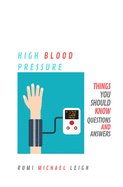 High Blood Pressure: Things you should know (Questions and Answers)