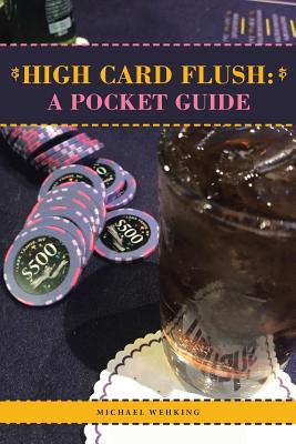 High Card Flush: a Pocket Guide - Wehking, Michael