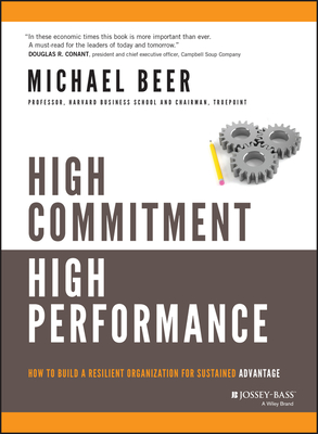High Commitment High Performance: How to Build a Resilient Organization for Sustained Advantage - Beer, Michael