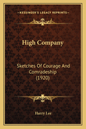 High Company: Sketches Of Courage And Comradeship (1920)