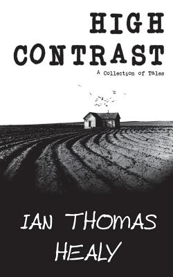 High Contrast: A Collection of Tales - Healy, Ian Thomas