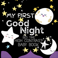 High Contrast Baby Book - Good Night: My First Good Night For Newborn, Babies, Infants High Contrast Baby Book of Bed time Black and White Baby Book