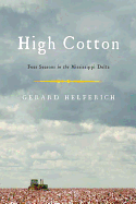 High Cotton: Four Seasons in the Mississippi Delta