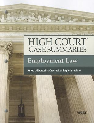 High Court Case Summaries on Employment Law, Keyed to Rothstein - Academic West