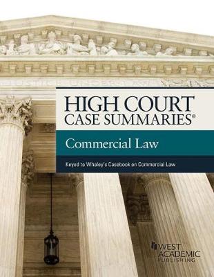 High Court Cases Summaries on Commercial Law (Keyed to Whaley) - Staff, Publisher's Editorial, and Publishers Editorial Staff