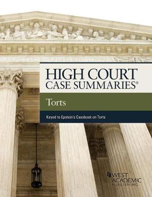 High Court Cases Summaries on Torts (Keyed to Epstein) - Staff, Publisher's Editorial, and Publishers Editorial Staff