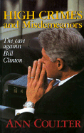 High Crimes and Misdemeanors: The Case Against Bill Clinton