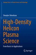 High-Density Helicon Plasma Science: From Basics to Applications