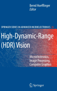 High-Dynamic-Range (HDR) Vision: Microelectronics, Image Processing, Computer Graphics