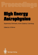 High Energy Astrophysics: Supernovae, Remnants, Active Galaxies, Cosmology