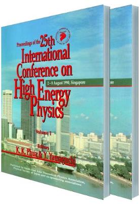 High Energy Physics - Proceedings of the 25th International Conference (in 2 Volumes) - Phua, Kok Khoo (Editor), and Yamaguchi, Y (Editor)