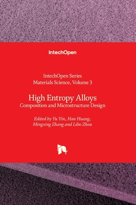 High Entropy Alloys - Composition and Microstructure Design: Composition and Microstructure Design - Li, Chonghe (Editor), and Yin, Yu (Editor), and Huang, Han (Editor)