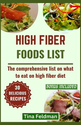 High Fiber Foods List: The comprehensive list on what to eat on high fiber diet - Feldman, Tina