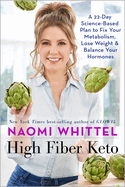 High Fiber Keto: A 22-Day Science-Based Plan to Fix Your Metabolism, Lose Weight & Balance Your Hormones