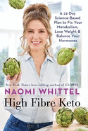 High Fibre Keto: A 22-Day Science-Based Plan to Fix Your Metabolism, Lose Weight & Balance Your Hormones
