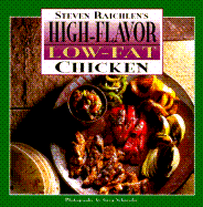 High Flavor, Low-Fat Chicken Cookbook: 9steven Raichlen's