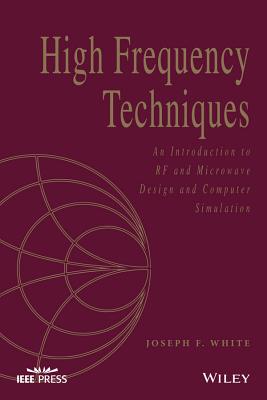 High Frequency Techniques: An Introduction to RF and Microwave Design and Computer Simulation - White, Joseph F