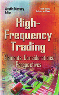 High-Frequency Trading: Elements, Considerations, Perspectives