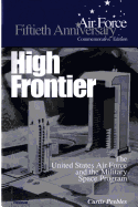 High Frontier: The U.S. Air Force and the Military Space Program